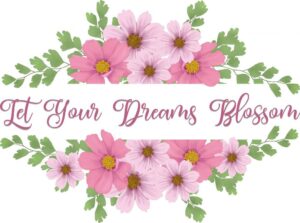 Let Your Dreams Blossom